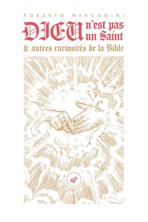 Dieu n'est pas un saint : et autres curiosités de la Bible - Roberto Mercadini
