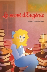 Le secret d'Eugénie - Yoann Blanquart