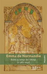 Emma de Normandie : reine au temps des Vikings (v. 987-1052) - Stéphane Gondoin