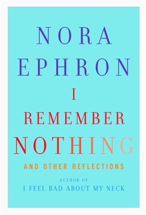 I Remember Nothing - Nora Ephron