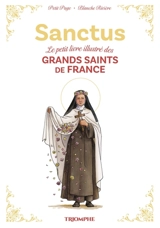 Sanctus : le petit livre illustré des grands saints de France - Blanche Rivière