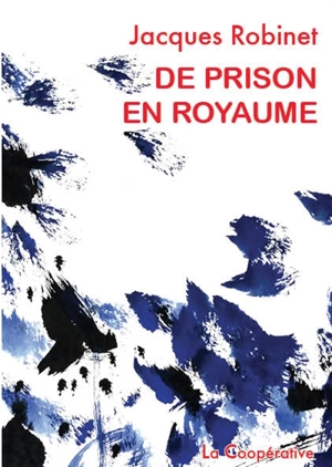 De prison en royaume (notes de l'année 2023) - Jacques Robinet