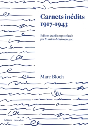 Carnets inédits : 1917-1943 - Marc Bloch