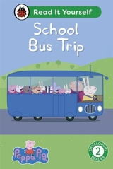 Peppa Pig School Bus Trip : Read It Yourself Level 2 Developing Reade