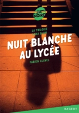La trilogie Lana Blum. Vol. 2. Nuit blanche au lycée - Fabien Clavel
