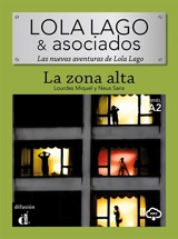 Lola Lago y asociados : las nuevas aventuras de Lola Lago. La zona alta : A2 - Lourdes Miquel