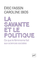 La savante et le politique : ce que le féminisme fait aux sciences sociales - Eric Fassin