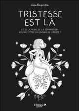 Tristesse est là : et si la peine de la séparation pouvait être un chemin de liberté ? - Lise Desportes