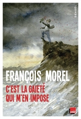 C'est la gaieté qui m'en impose : chroniques 2023-2025 - François Morel