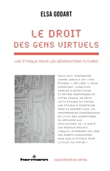 Le droit des gens virtuels : une éthique pour les générations futures - Elsa Godart