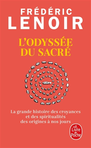 L'odyssée du sacré : la grande histoire des croyances et des spiritualités des origines à nos jours - Frédéric Lenoir