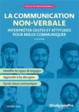 La communication non-verbale : interpréter gestes et attitudes pour mieux communiquer - Patrice Ras