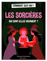 Les sorcières : qui sont-elles vraiment ? - Lucie Le Moine