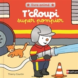 T'choupi super pompier - Thierry Courtin