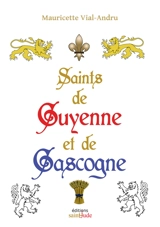 Saints de Guyenne et de Gascogne - Mauricette Vial-Andru