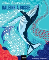 Mon histoire de baleine à bosse - Stéphanie Desbenoit-Charpiot