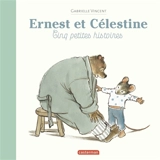Ernest et Célestine : cinq petites histoires - Gabrielle Vincent