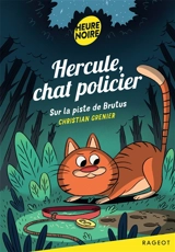 Hercule, chat policier. Sur la piste de Brutus - Christian Grenier
