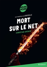 Les enquêtes de Logicielle. Mort sur le net - Christian Grenier