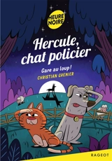Hercule, chat policier. Gare au loup ! - Christian Grenier