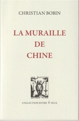 La muraille de Chine - Christian Bobin