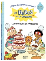 Les héros de 1re primaire. Le concours de pâtisserie : super débutant - Maxime Gillio