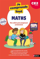 Je comprends tout, maths : mon cahier pour progresser sereinement : CE2, 8-9 ans, nouveau programme - Stéphanie Grison
