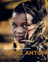 Portraits et paysages du monde - Serge Anton