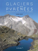 Glaciers des Pyrénées : 25 ans d'explorations et de mesures - Pierre René