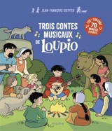 Trois contes musicaux de Loupio : 1 CD + 1 QR code, 70 minutes d'écoute - Jean-François Kieffer