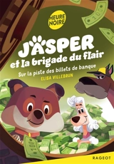 Jasper et la brigade du flair. Sur la piste des billets de banque - Elisa Villebrun
