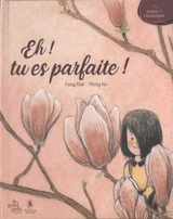 Eh ! tu es parfaite ! - Rui Fang