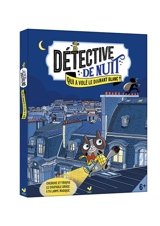 Détective de nuit : qui a volé le diamant blanc ? : cherche et trouve le coupable grâce à ta lampe magique - Anne Kalicky