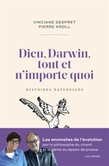 Dieu, Darwin, tout et n'importe quoi : histoires naturelles - Vinciane Despret