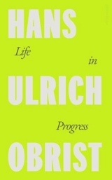 Life in Progress - Hans Ulrich Obrist