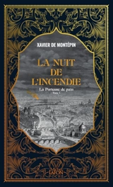 La porteuse de pain. Vol. 1. La nuit de l'incendie - Xavier de Montepin