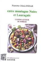 Entre montagne noire et Lauragais : cuisine autour de Sorèze - Pierrette Chalendar
