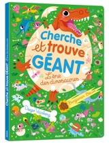 L'ère des dinosaures : cherche et trouve géant - Benjamin Bécue