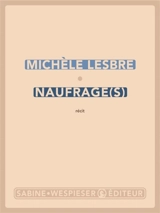 Naufrage(s) : récit - Michèle Lesbre