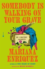 Somebody Is Walking on Your Grave - Mariana Enriquez