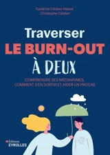 Traverser le burn-out à deux : comprendre ses mécanismes, comment s'en sortir et aider un proche - Sandrine Catalan-Massé