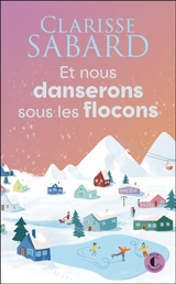 Et nous danserons sous les flocons - Clarisse Sabard