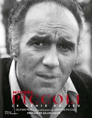 Michel Piccoli : le génie du jeu - Olivier Père