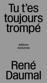 Tu t'es toujours trompé - René Daumal