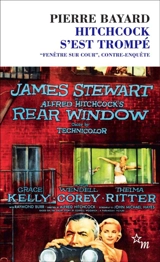 Hitchcock s'est trompé : Fenêtre sur cour, contre-enquête - Pierre Bayard
