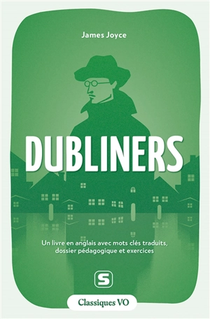 Dubliners : un livre en anglais avec mots clés traduits, dossier pédagogique et exercices - James Joyce