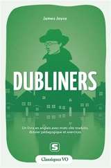 Dubliners : un livre en anglais avec mots clés traduits, dossier pédagogique et exercices - James Joyce