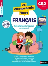 Je comprends tout, français : mon cahier pour progresser sereinement : CE2, 8-9 ans, nouveau programme - Isabelle Poiraud-Borny