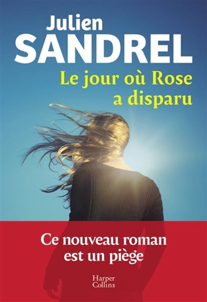 Le jour où Rose a disparu - Julien Sandrel