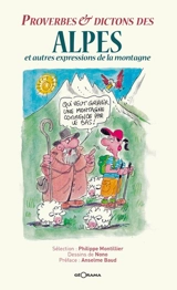Proverbes & dictons des Alpes : et autres expressions de la montagne - Philippe Montillier